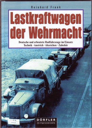 Lastkraftwagen der Wehrmacht Dörfler Trucks of the Wehrmacht