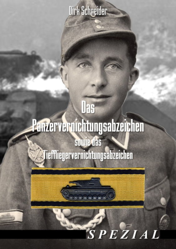Das Panzervernichtungs-Abzeichen sowie das Tiefflieger-Vernichtungs-Abzeichen by Dirk Schneider